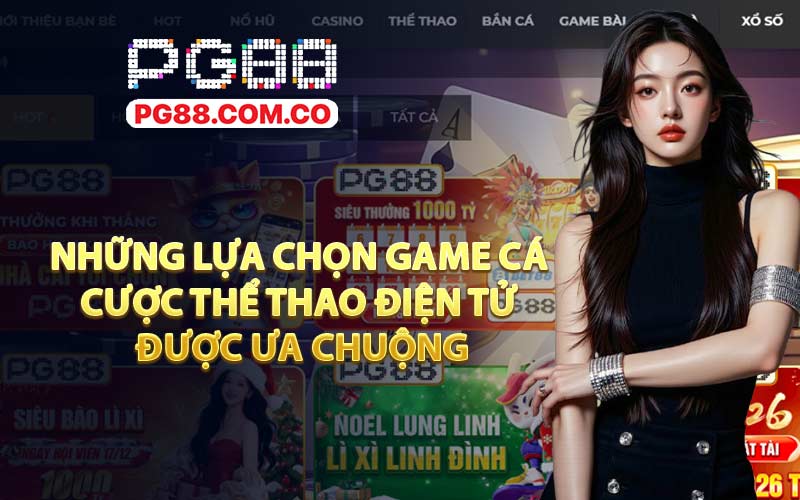Những lựa chọn game cá cược thể thao điện tử được ưa chuộng